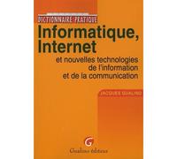 Dictionnaire pratique informatique, internet et nouvelles technologies de l'info - Jacques Gualino - Gualino Eds - broché - Dictionnaire et encyclopédie