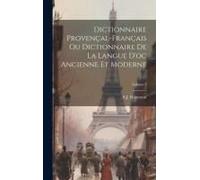 Dictionnaire Provençal-Français Ou Dictionnaire De La Langue D'oc Ancienne Et Moderne; Volume 2