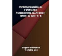 Dictionnaire raisonn de l'architecture fran aise du XIe au XVIe si cle - Tome 8 - (Q suite - R - S)