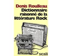 Dictionnaire Raisonné De La Littérature Rock