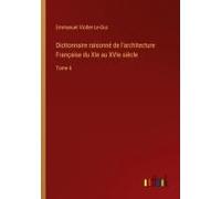 Dictionnaire Raisonné De L'architecture Française Du Xie Au Xvie Siècle