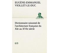 Dictionnaire Raisonné De L'architecture Française Du Xie Au Xvie Siècle (6/9)