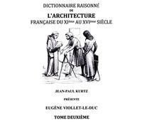 Dictionnaire Raisonné de l'Architecture Française du XIe au XVIe siècle Tome II: Tome 2