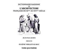 Dictionnaire Raisonné de l'Architecture Française du XIe au XVIe siècle - Tome IV: Tome 4