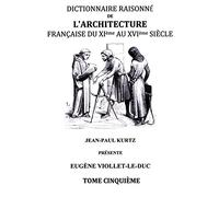 Dictionnaire Raisonné de l'Architecture Française du XIe au XVIe siècle Tome V: Tome 5