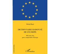 Dictionnaire raisonné de l'Europe 200 mots-clés pour comprendre l'Europe - Michel Rozé - L'harmattan - broché - Dictionnaire et encyclopédie