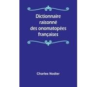 Dictionnaire Raisonné Des Onomatopées Françaises