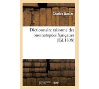 Charles Nodier – Dictionnaire raisonné des onomatopées françaises – Éd. 1808