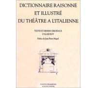 Dictionnaire raisonné et illustré du théâtre à l'italienne