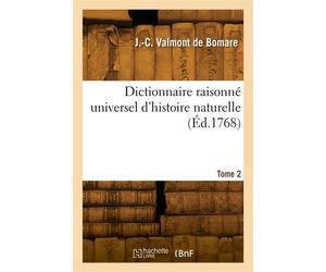 Dictionnaire raisonné universel d'histoire naturelle. Tome 2 - Jacques-Christophe Valmont de Bomare - Hachette Bnf - broché - Livre