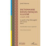Dictionnaire rifain-français illustré Le parler d’Ayt Weryaghel (Rif central) Maroc - Jamal Abarrou - L'harmattan - broché - Dictionnaire et encyclopédie