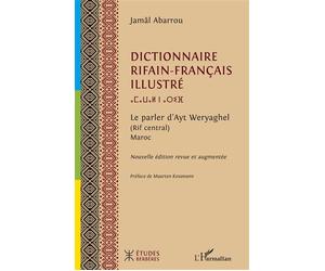 Dictionnaire rifain-français illustré Le parler d’Ayt Weryaghel (Rif central) Maroc - Jamal Abarrou - L'harmattan - broché - Dictionnaire et encyclopédie