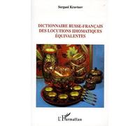 Dictionnaire russe-français des locutions idiomatiques équivalentes - Sergueï Kravtsov - L'harmattan - broché - Dictionnaire et encyclopédie