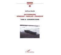 Dictionnaire Songhay-Anglais-Français - Tome III - Koroboro Senni - Jeffrey Heath - L'harmattan - Livre