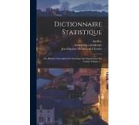 Dictionnaire Statistique: Ou, Histoire, Description Et Statistique Du Département Du Cantal, Volume 2...