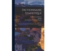 Dictionnaire Statistique Ou Histoire Description Et Statistique Du Dpartement Du Cantal... - Creative Media Partners LLC - Creative Media Partners LLC - L Creative Media Partners LLCCreative Media Par