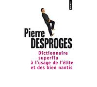 Dictionnaire superflu à l'usage de l'élite et des biens nantis