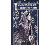 Dictionnaire sur l'antisémitisme Tome I - Regis Boussieres - Le Lys Bleu - broché - Dictionnaire et encyclopédie