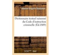 Dictionnaire Textuel Raisonné, Par Ordre Sommaire Et De Matières, Du Code D'instruction Criminelle