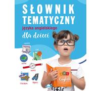 Dictionnaire thématique d'anglais pour enfants - Ouvrage collectif (Wörterbücher für Kinder auf Polnisch)