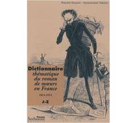 Dictionnaire Thématique Du Roman De Moeurs En France 1814-1914 - Tome 2, J-Z