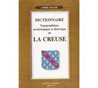 Dictionnaire topographique archéologique et histoire de la Creuse