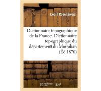 Dictionnaire topographique de la France – Dictionnaire topographique du département du Morbihan