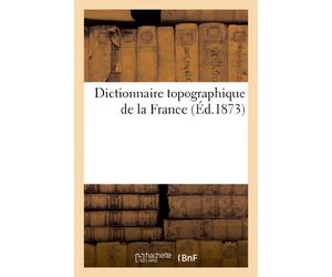 Dictionnaire topographique de la France (Éd.1873)