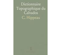 Dictionnaire Topographique du Calvados: Noms de Lieu Anciens et Modernes, Sous Direction du Comité des Travaux Historiques