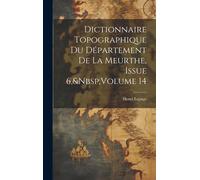 Dictionnaire Topographique Du Département De La Meurthe, Issue 6, Volume 14