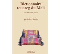 Dictionnaire touareg du Mali - tamachek-anglais-français Edition anglais-français - Jeffrey Heath - Karthala - relié - Dictionnaire et encyclopédie
