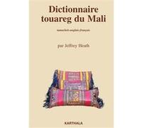 Dictionnaire touareg du Mali. Tamachek-anglais-français Jeffrey Heath (Auteur)