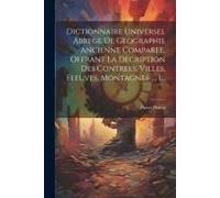Dictionnaire Universel Abrege De Geographie Ancienne Comparee, Offrant La Decription Des Contrees, Villes, Fleuves, Montagnes ..., 1...