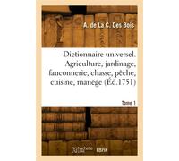Dictionnaire universel. Agriculture, jardinage, fauconnerie, chasse, pêche, cuisine, manège. Tome 2 - François-Alexandre Aubert de La Chesnaye Des Bois - Hachette Bnf - broché - Livre