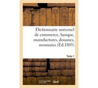 Dictionnaire universel de commerce, banque, manufactures, douanes Tome 1 - F. Buisson - Hachette Bnf - broché - Livre
