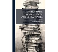 Dictionnaire Universel De La Langue Française...