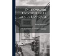 Dictionnaire Universel De La Langue Française: Avec La Prononciation, Les Étymologies, Les Synonymes, Volume 2...