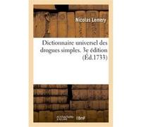 Dictionnaire universel des drogues simples. 3e édition Nicolas Lemery (Auteur), Antoine de Jussieu (Auteur)