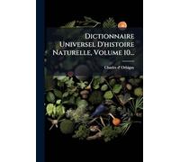 Dictionnaire Universel D'histoire Naturelle, Volume 10...