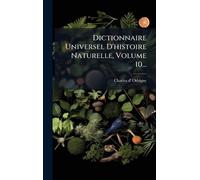 Dictionnaire Universel D'histoire Naturelle, Volume 10...