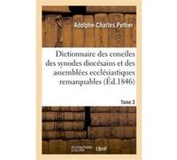 Dictionnaire universel et complet des conciles tant généraux que particuliers Jacques-Paul Migne (Auteur)