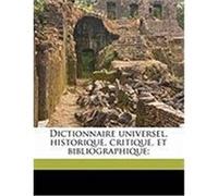 Dictionnaire Universel, Historique, Critique, Et Bibliographique; Chaudon, L. M. 1737-1817 (Auteur)