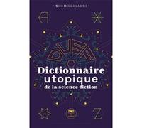 Dictionnaire utopique de la science-fiction Ugo Bellagamba (Auteur), Cedric Bucaille (Illustration), Roland Lehoucq (Directeur éditorial)