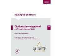 Dictionnaire vagabond en Franc-maçonnerie Pour ouvrir des chemins cognitifs avec l'infini sourire de l'onde initiatique - Solange Sudarskis - Le Compas Dans L'oeil - broché - Essai