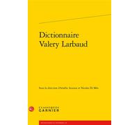 Dictionnaire Valery Larbaud - Collectif - Classiques Garnier - broché - Essai