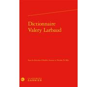 Dictionnaire Valery Larbaud - Didier Alexandre - Classiques Garnier - relié - Essai