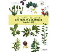 Dictionnaire visuel des arbres et arbustes communs