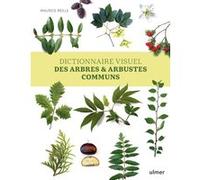 Dictionnaire visuel des arbres et arbustes communs