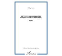 Dictionnaires des codes homosexuels (2eme partie) I à W - Philippe Arino - L'harmattan - broché - Dictionnaire et encyclopédie