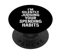Dicton Sarcastique drôle sur Le Jugement Silencieux des dépenses PopSockets PopGrip Adhésif